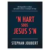 ’n Hart Soos Jesus s’n: 365 Dagstukke vir Elkeen Wat Voluit in Jesus Se Voetspore Wil Stap HB