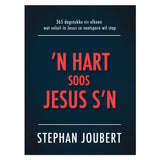 ’n Hart Soos Jesus s’n: 365 Dagstukke vir Elkeen Wat Voluit in Jesus Se Voetspore Wil Stap HB