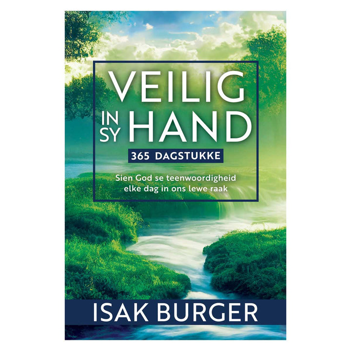 Veilig In Sy Hand: Sien God Se Teenwoordigheid Elke Dag In Ons Lewe Raak (Hardeband)