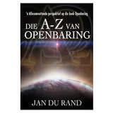 Die A-Z van Openbaring: ’n Allesomvattende Perspektief op die Boek Openbaring (Sagteband)