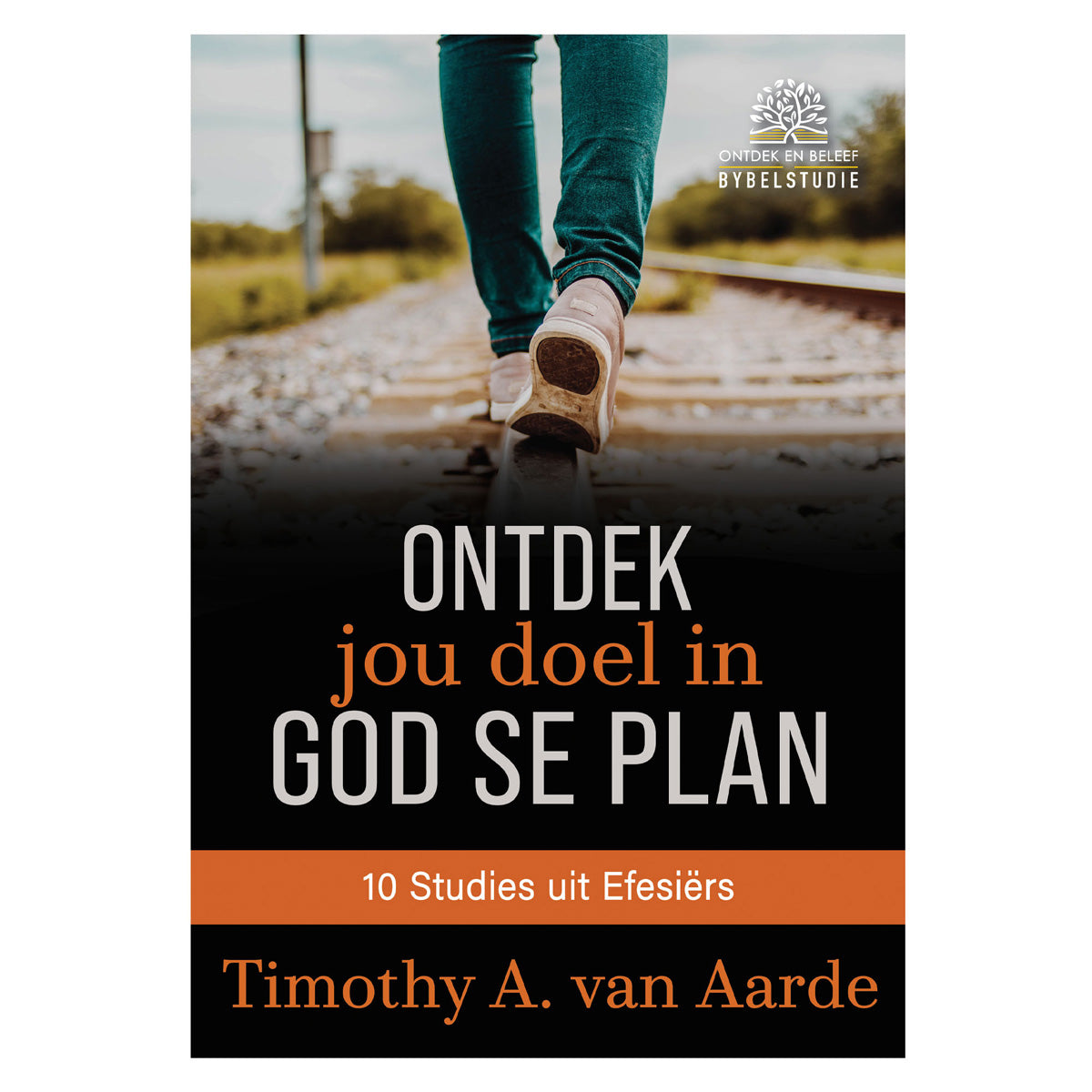 Ontdek Jou Doel in God Se Plan Bybelstudie - 10 Studies uit Efesiërs (Sagteband)