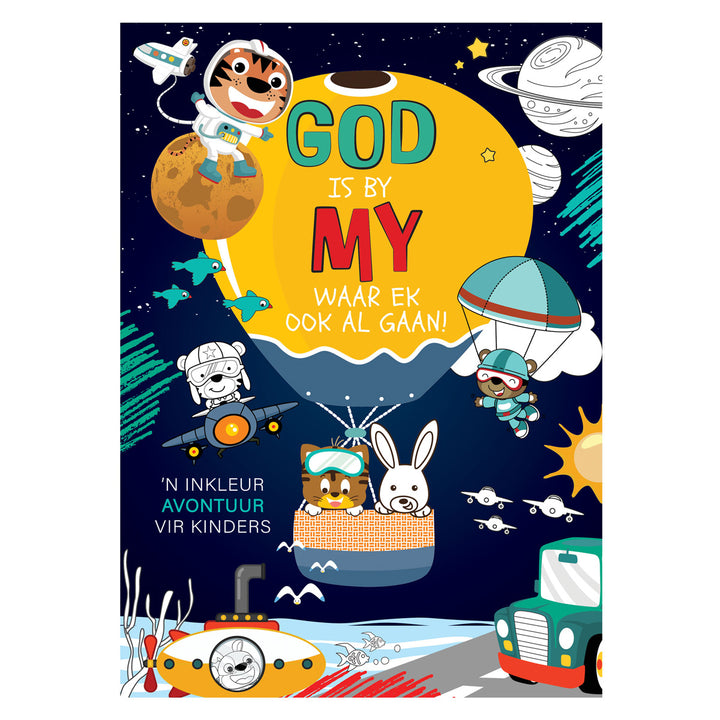 God Is by My Waar Ek Ook Al Gaan: 'n Inkleur Avontuur vir Kinders (Sagteband)