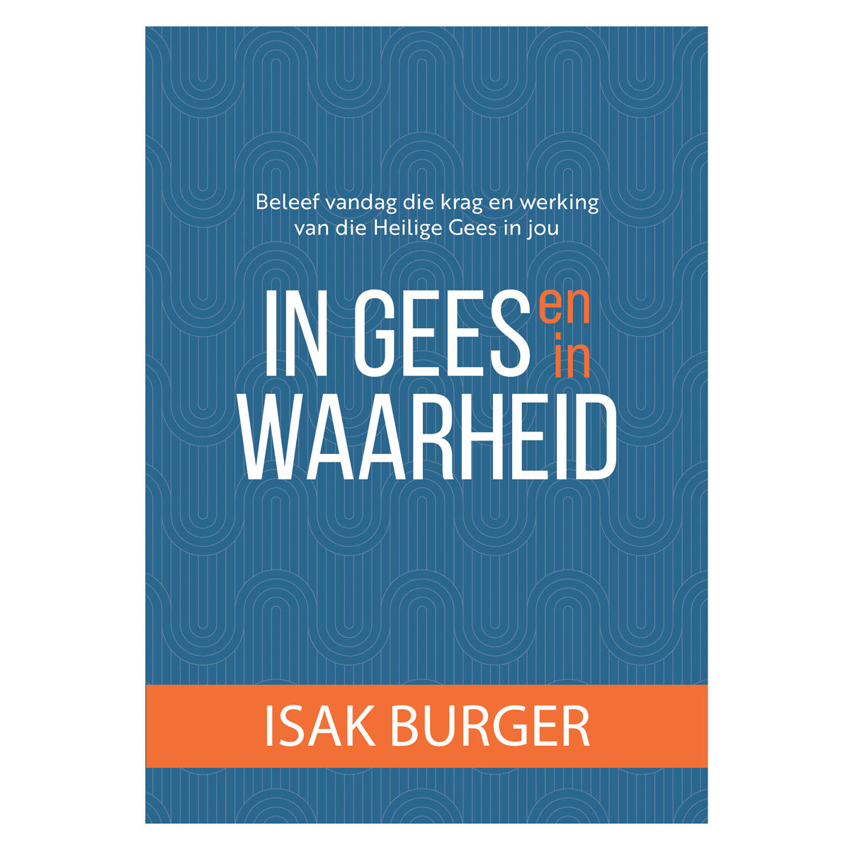 In Gees en in Waarheid (Sagteband)