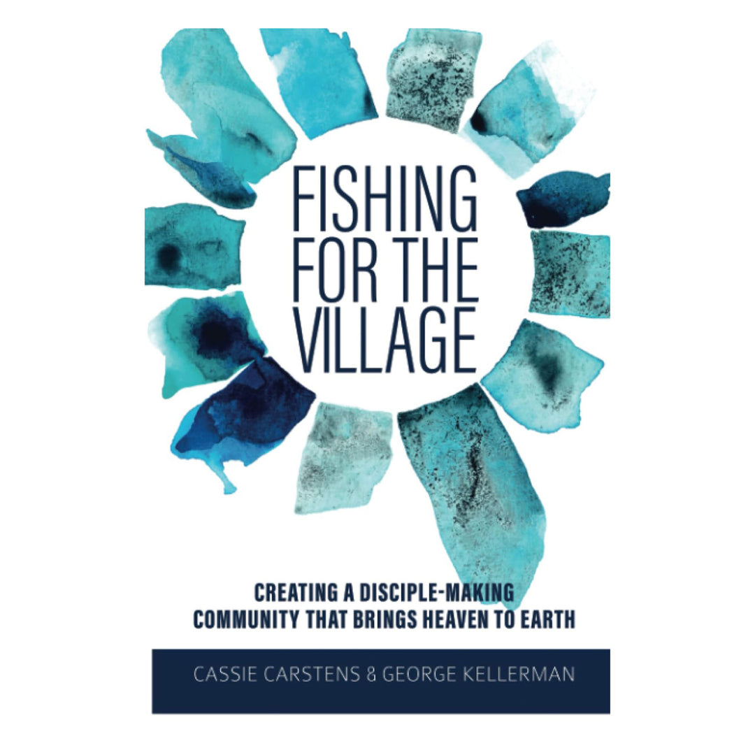 Fishing for the Village: Creating a Disciple-making Community that Brings Heaven to Earth PB