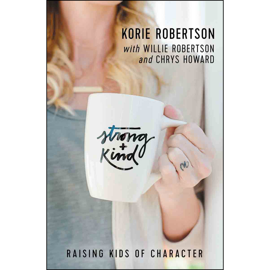 Strong And Kind: Raising Kids Of Character (Paperback)