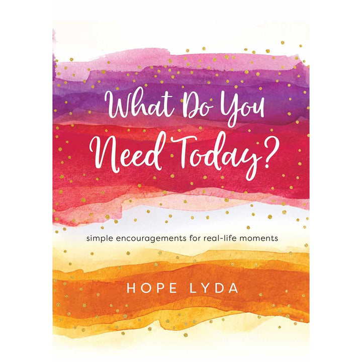 What Do You Need Today? Simple Encouragements (Hardcover)