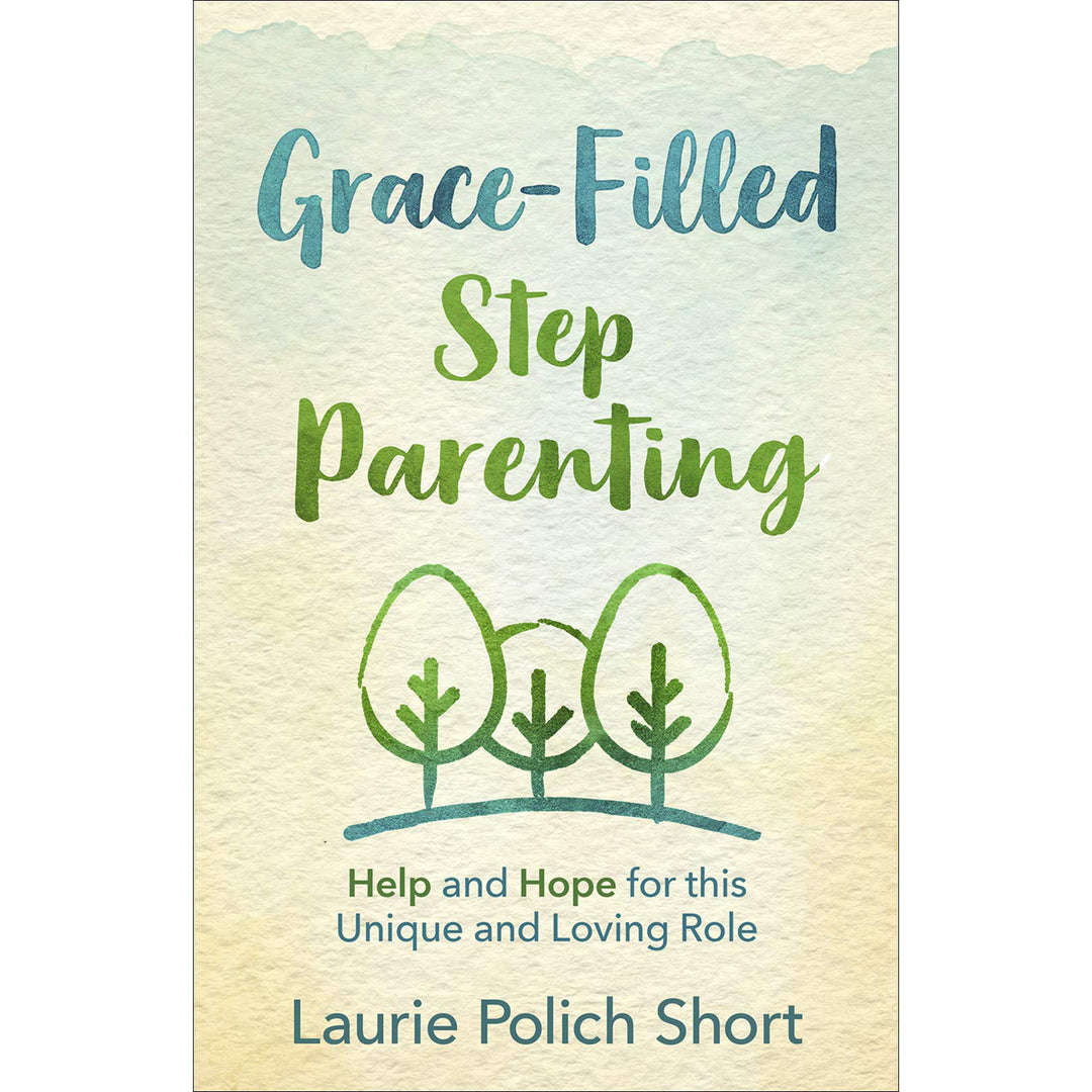 Grace-Filled Stepparenting: Help & Hope For This Unique & Loving Role (Paperback)