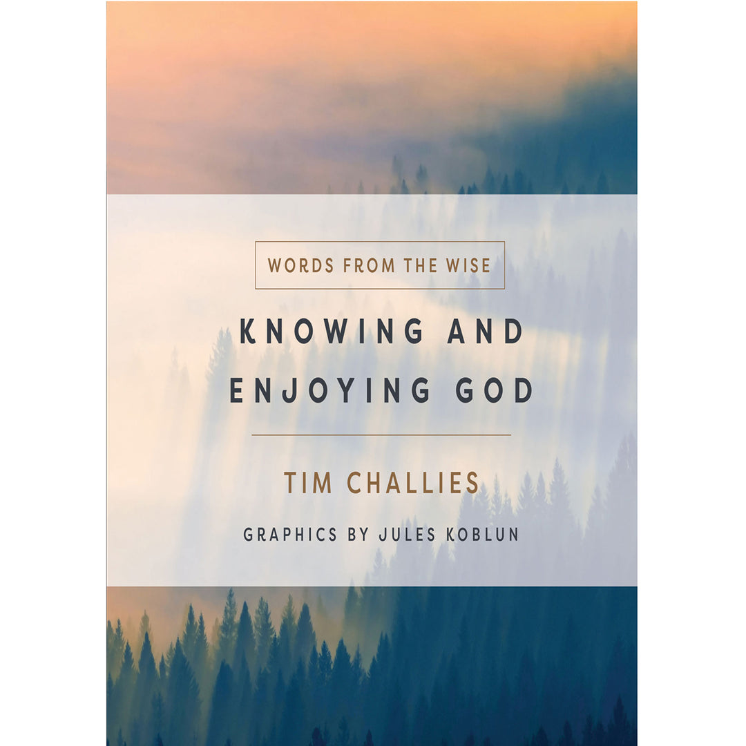 Knowing And Enjoying God (Words From The Wise)(Hardcover)