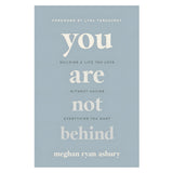 You Are Not Behind: Building a Life You Love Without Having Everything You Want PB