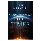 Understanding the Times: Making Sense of the Chaos Leading to Earth's Final Days PB