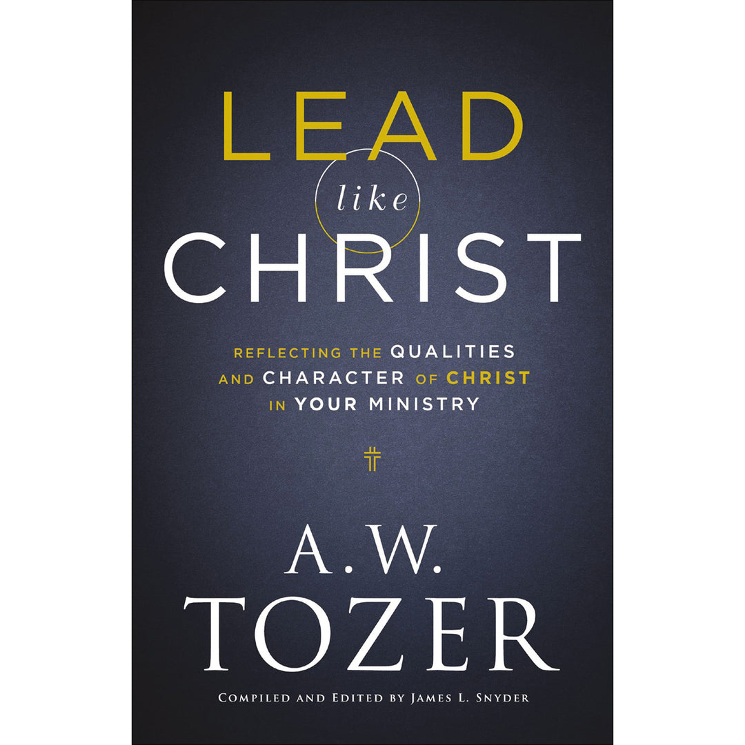 Lead Like Christ: Reflecting The Qualities And Character Of Christ In Your Ministry (Paperback)