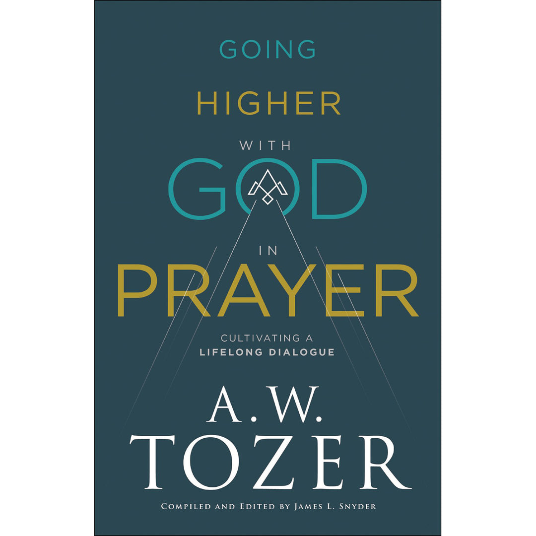 Going Higher With God In Prayer: Cultivating A Lifelong Dialogue (Paperback)