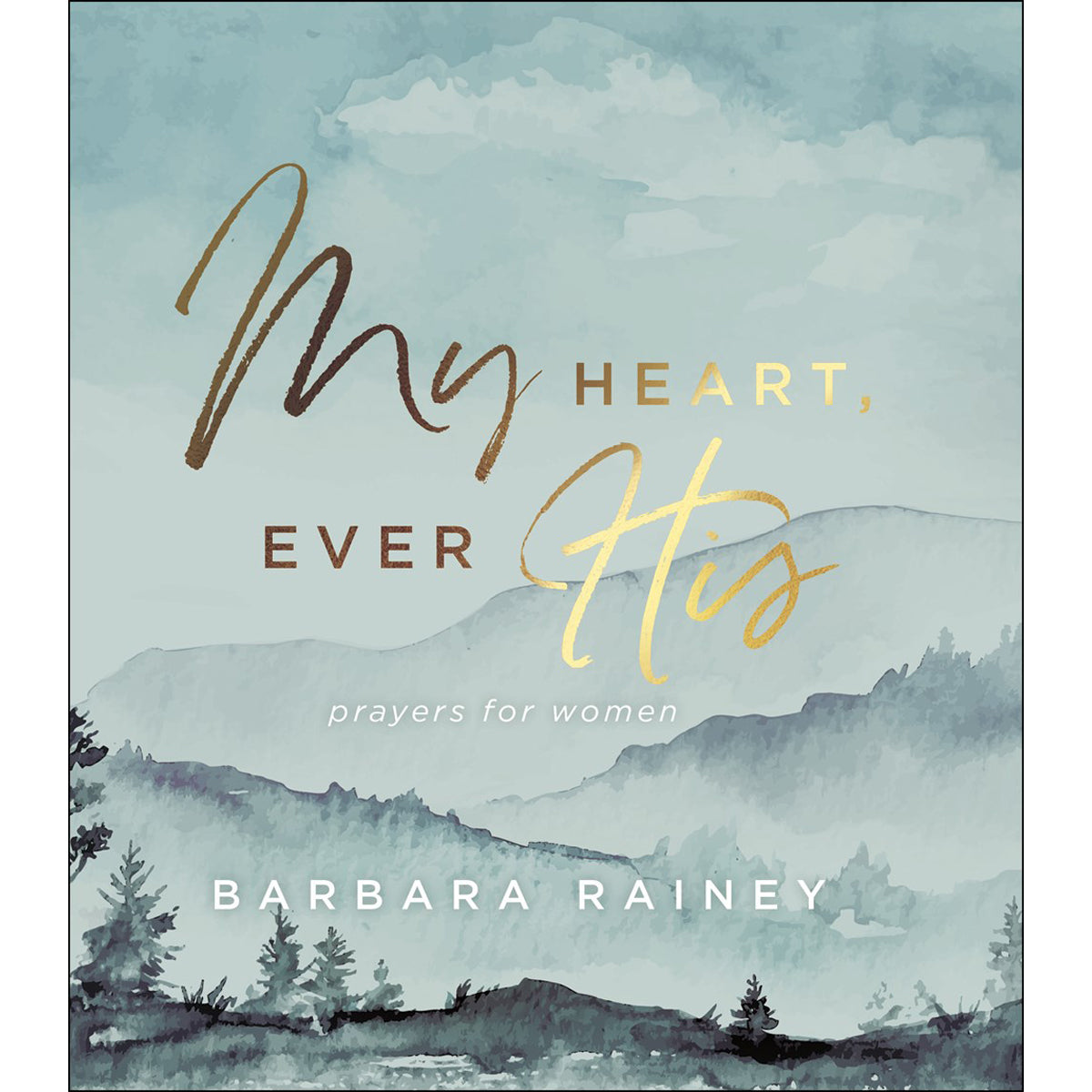 My Heart, Ever His: Prayers For Women (Hardcover)