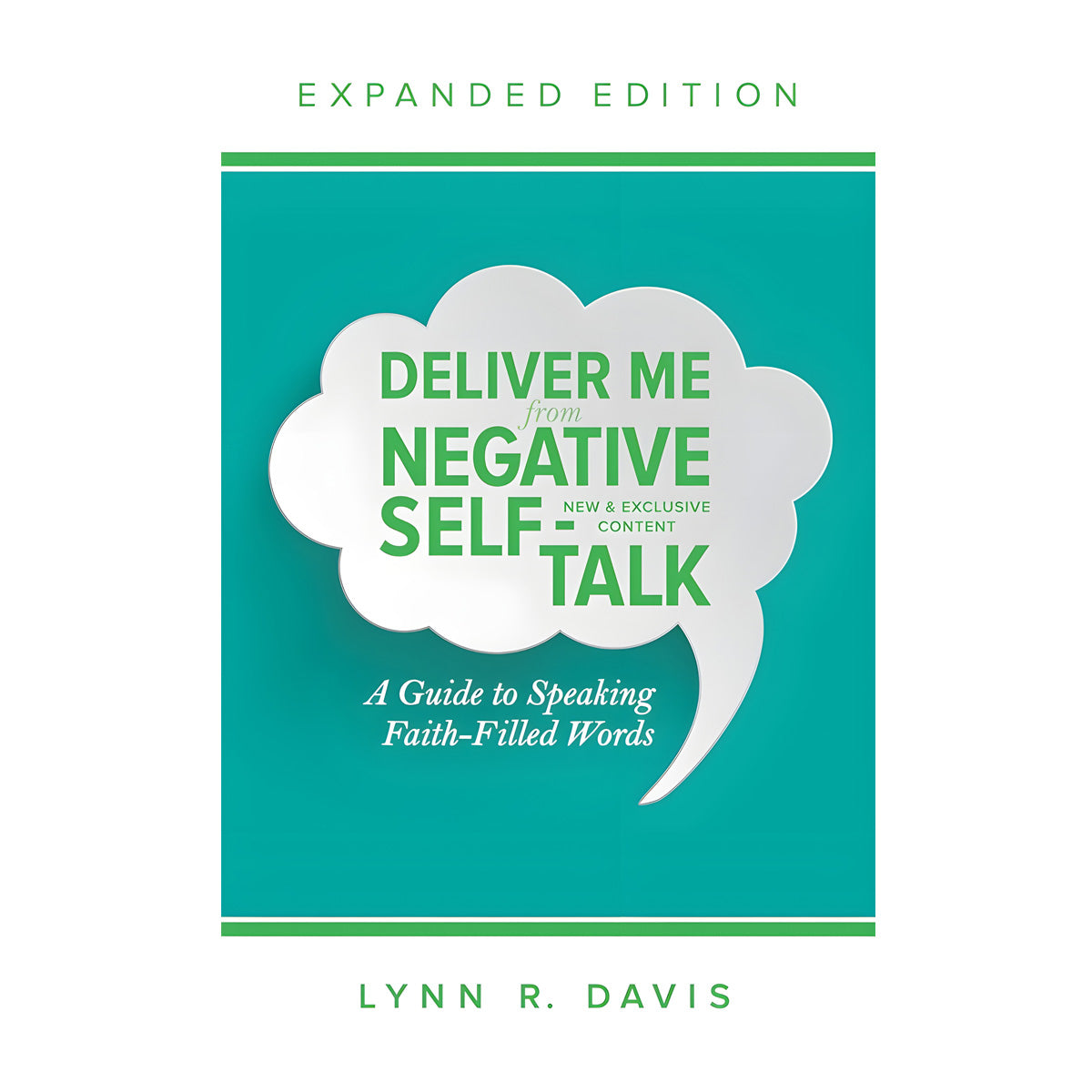 Deliver Me from Negative Self-Talk Expanded Edition: A Guide to Speaking Faith-Filled Words PB
