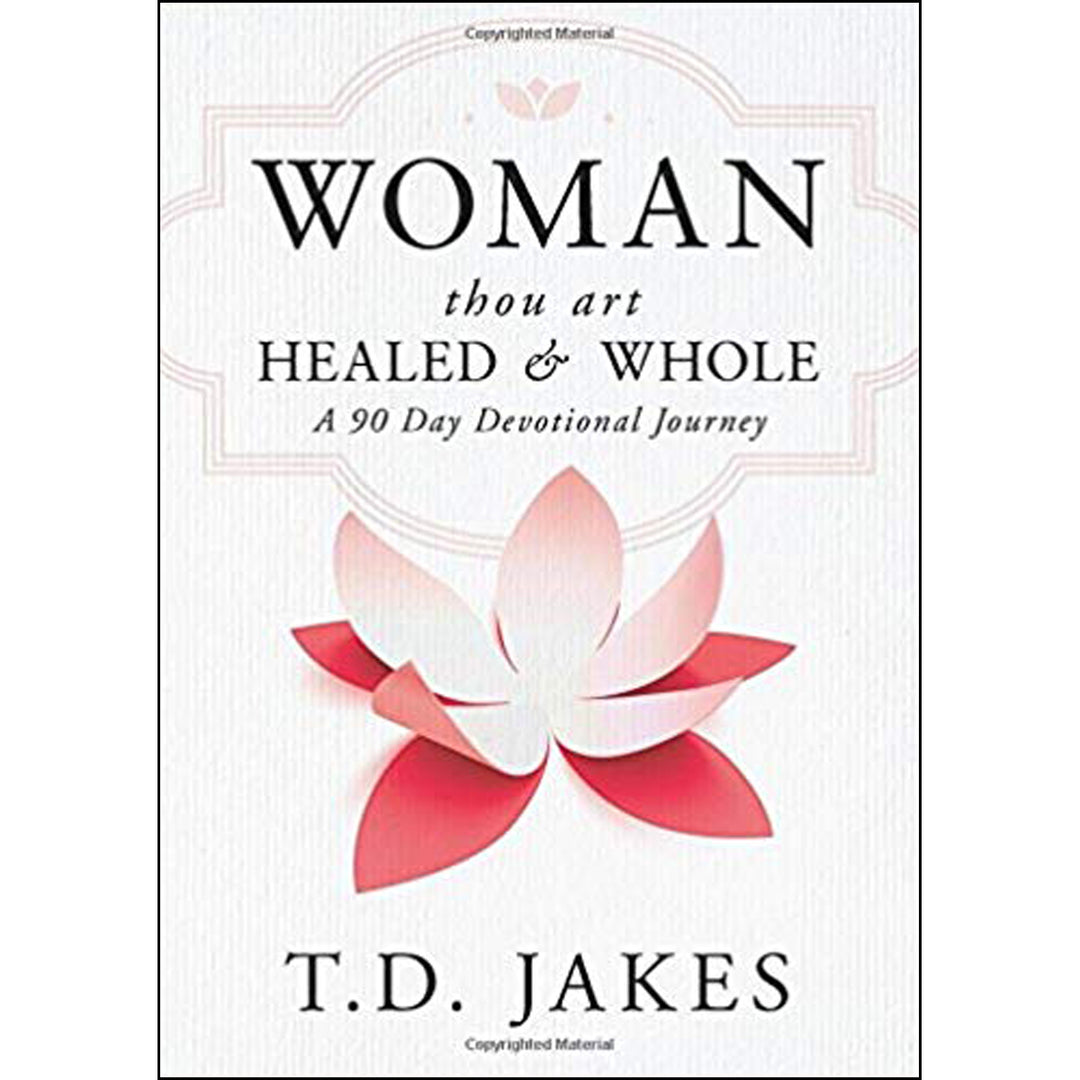 Woman, Thou Art Healed: And Whole: A 90 Day Devotional Journey (Hardcover)