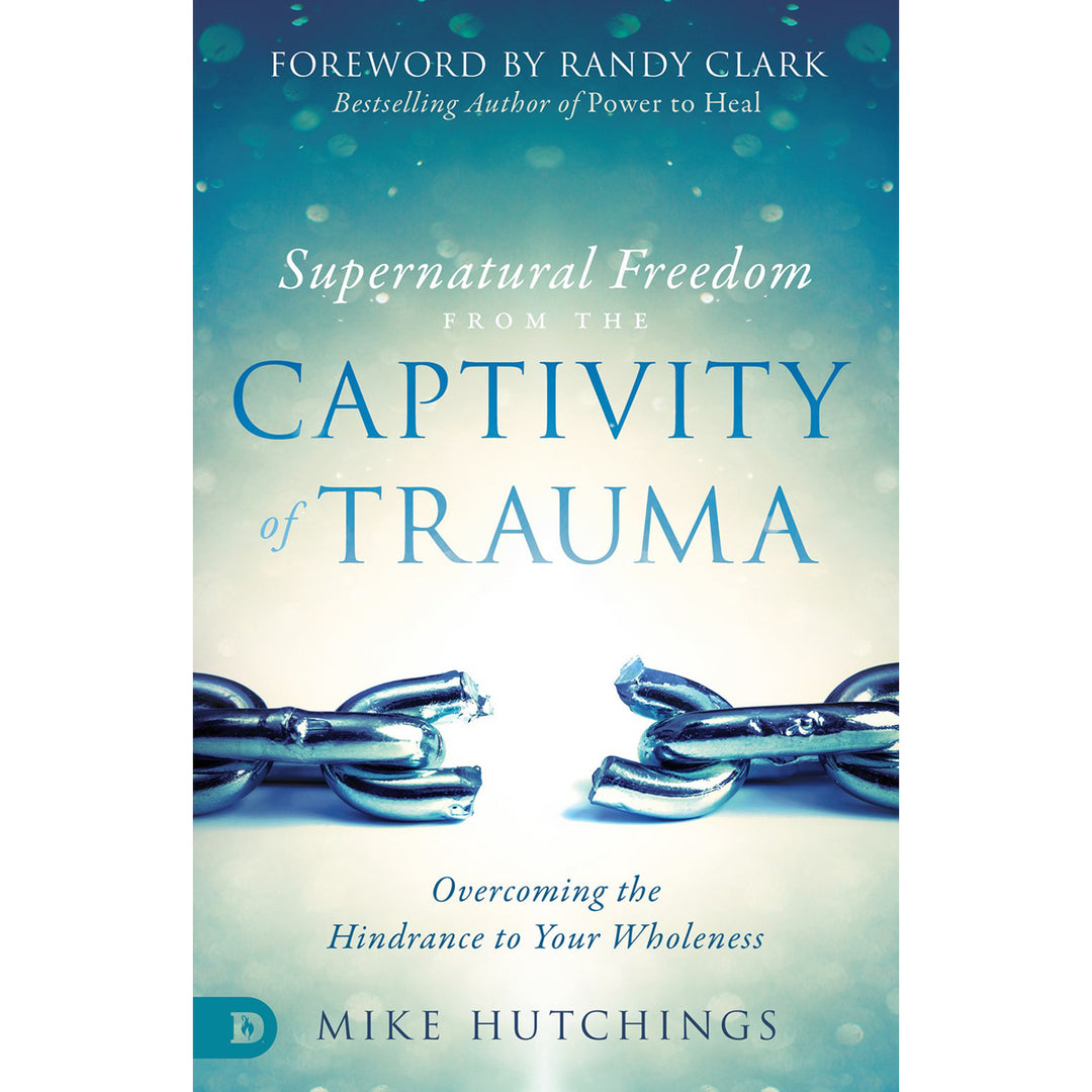 Supernatural Freedom From The Captivity Of Trauma: Overcoming The Hindrance / Wholeness (Paperback)