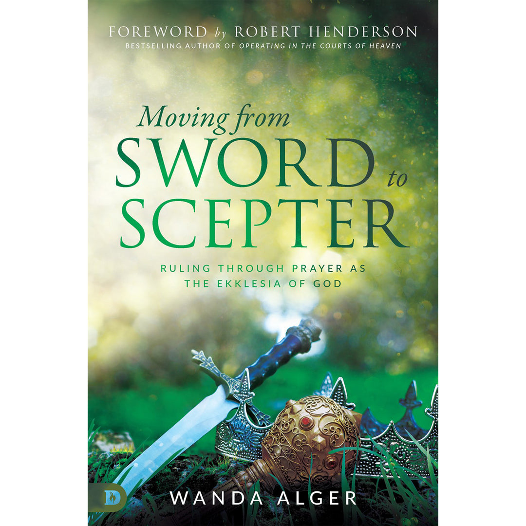 Moving From Sword To Scepter: Rule Through Prayer As The Ekklesia / God (Paperback)