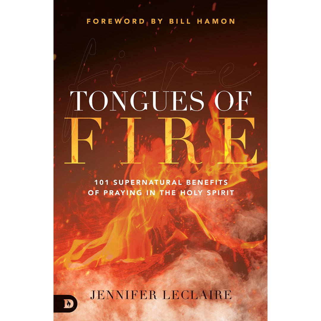 Tongues Of Fire: 101 Supernatural Benefits Of Praying In The Holy Spirit (Paperback)