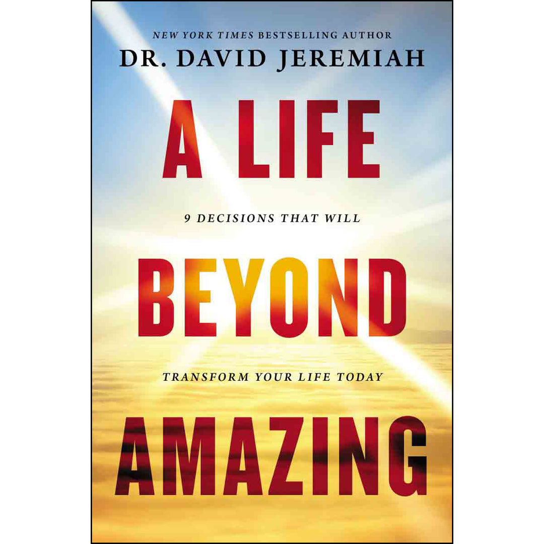 A Life Beyond Amazing: 9 Decisions That Will Transform Your Life (Paperback)