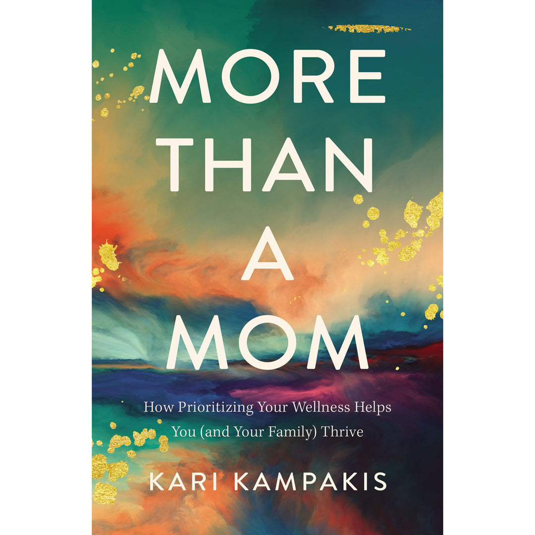 More Than A Mom: How Prioritizing Your Wellness Helps You And Your Family Thrive (Paperback)