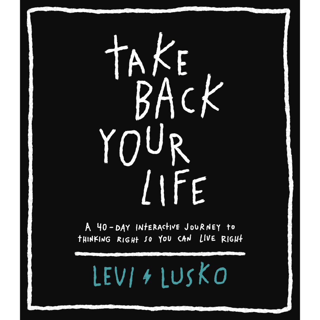 Take Back Your Life: 40 Days To Think Right So You Can Live Right (Paperback)