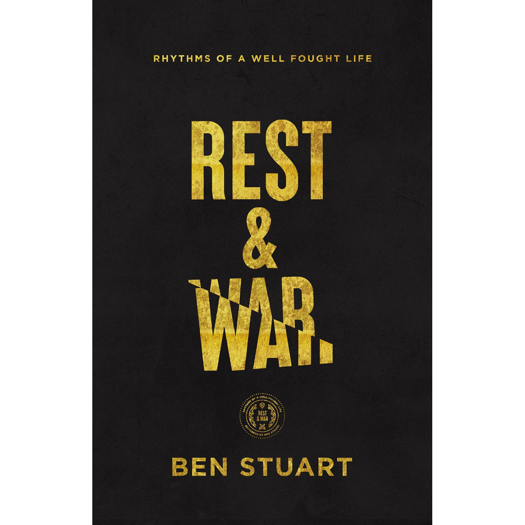Rest And War: Rhythms Of A Well-Fought Life (Paperback)