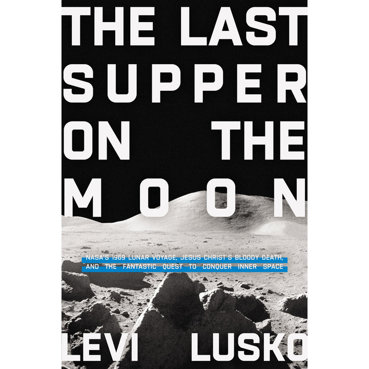 The Last Supper On The Moon: Nasa's 1969's Luna Voyage (Paperback)