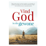 Vind God in die Gewone: 'n Soektog na God in ons Allerdaagse (Sagteband)