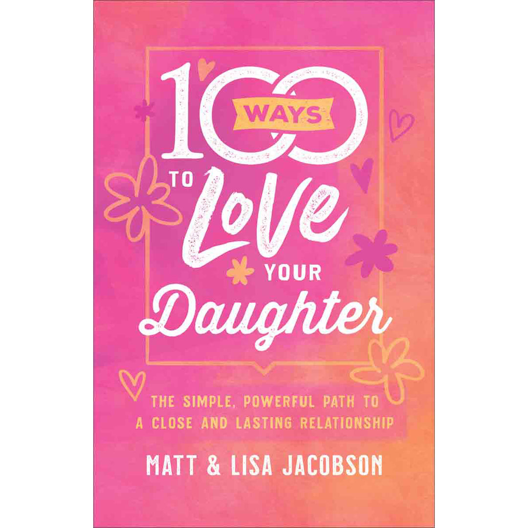 100 Ways To Love Your Daughter (Paperback)