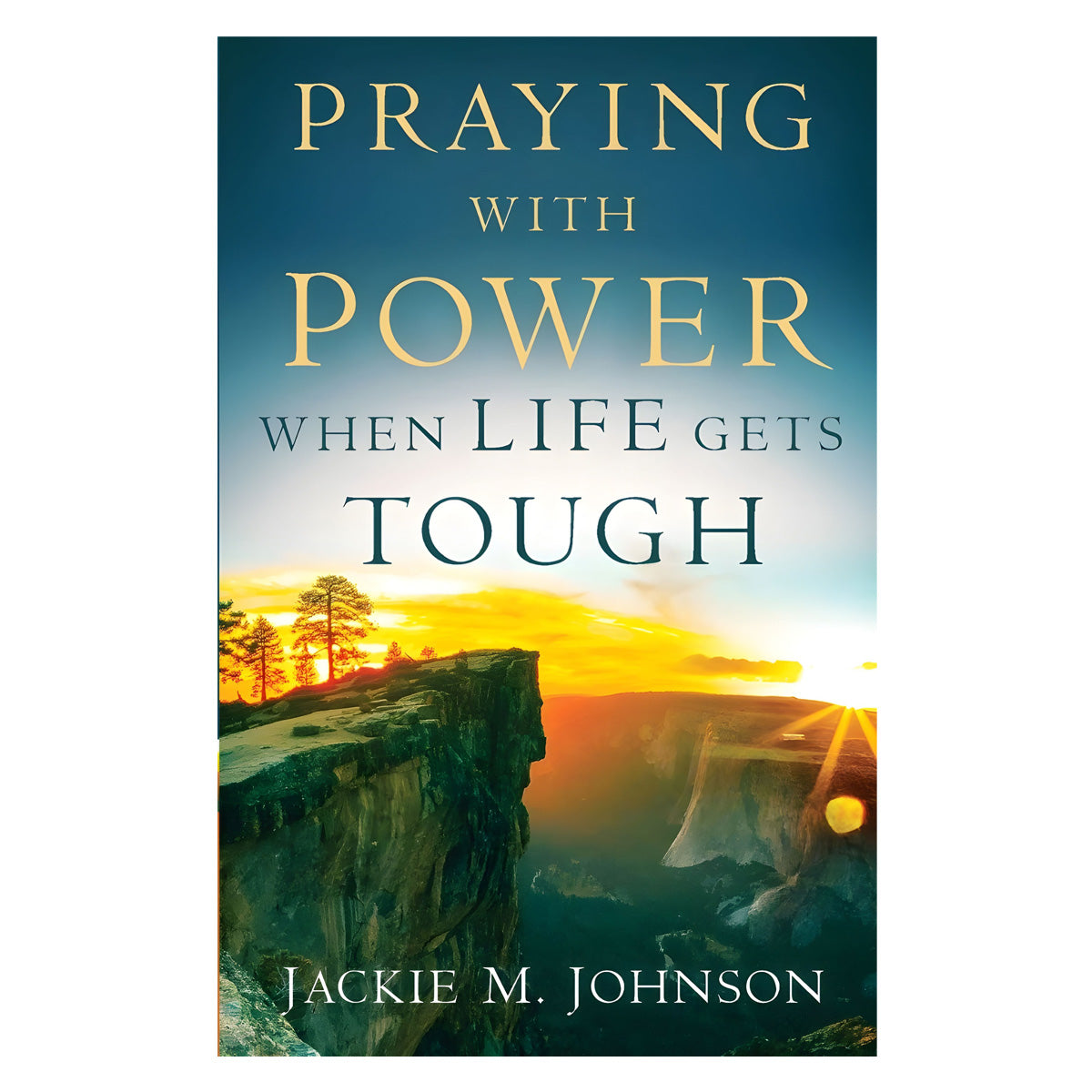 Praying With Power When Life Gets Tough (Paperback)