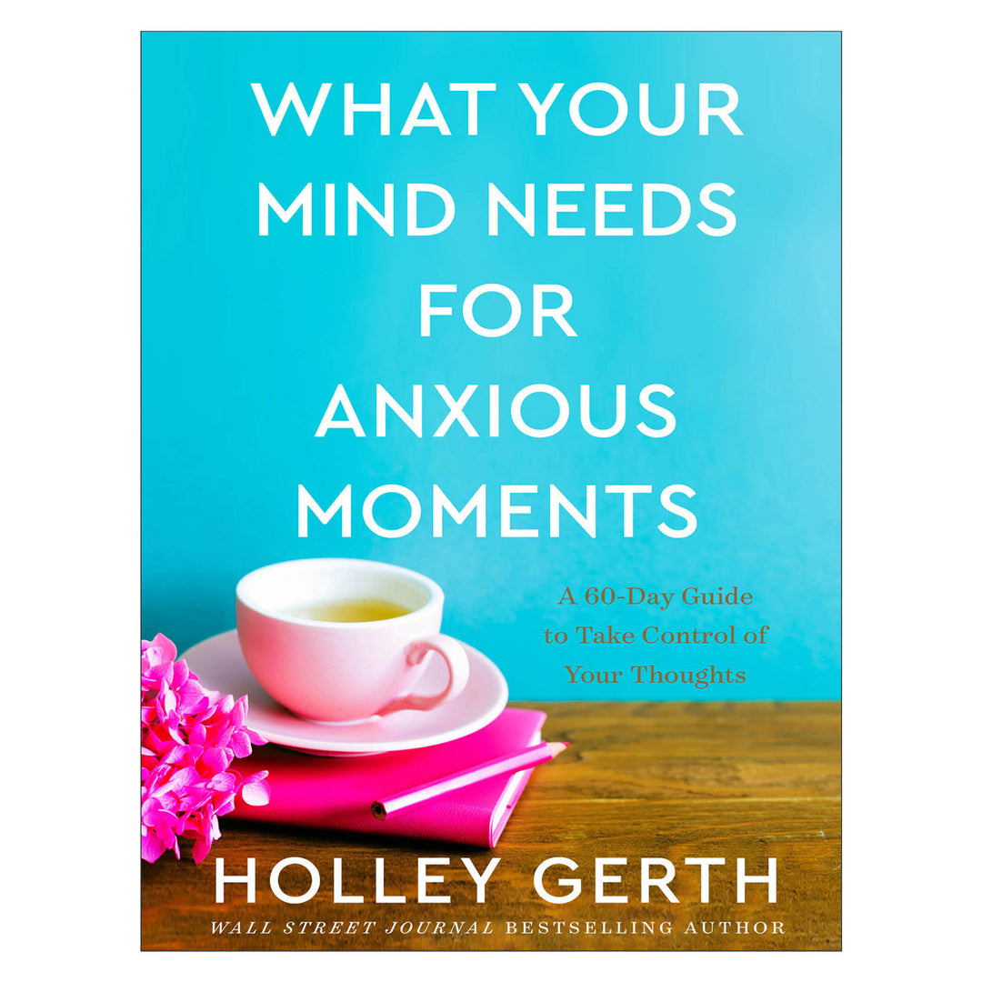 What Your Mind Needs For Anxious Moments: A 60-Day Guide (Hardcover)