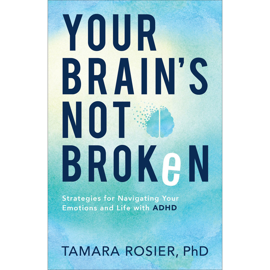 Your Brain's Not Broken: Strategies For Navigating Your Emotions And Life With ADHD (Paperback)