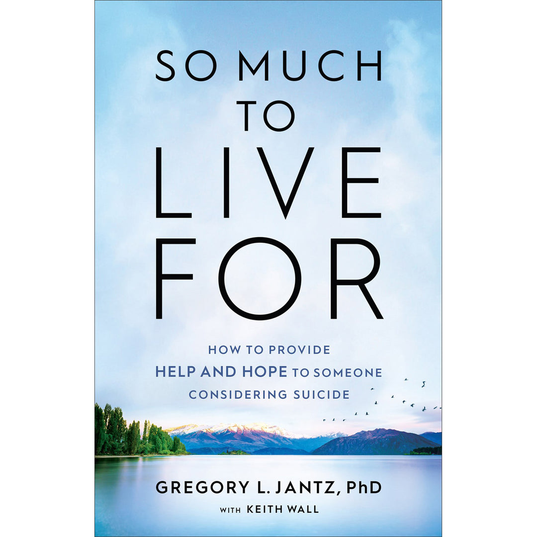 So Much To Live For: How To Provide Help And Hope To Someone Considering Suicide (Paperback)