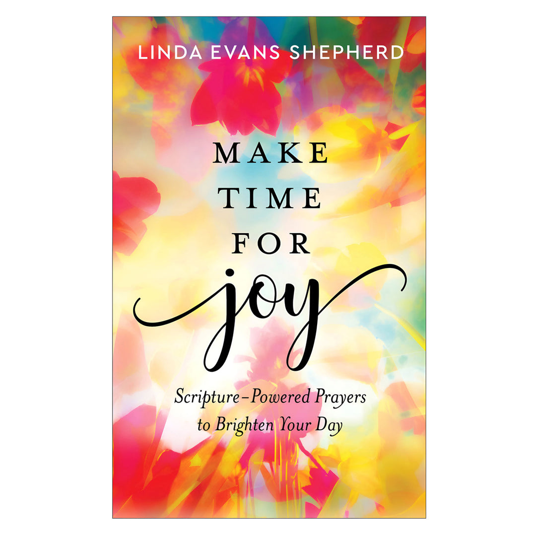 Make Time for Joy: Scripture-Powered Prayers to Brighten Your Day (Hardcover)