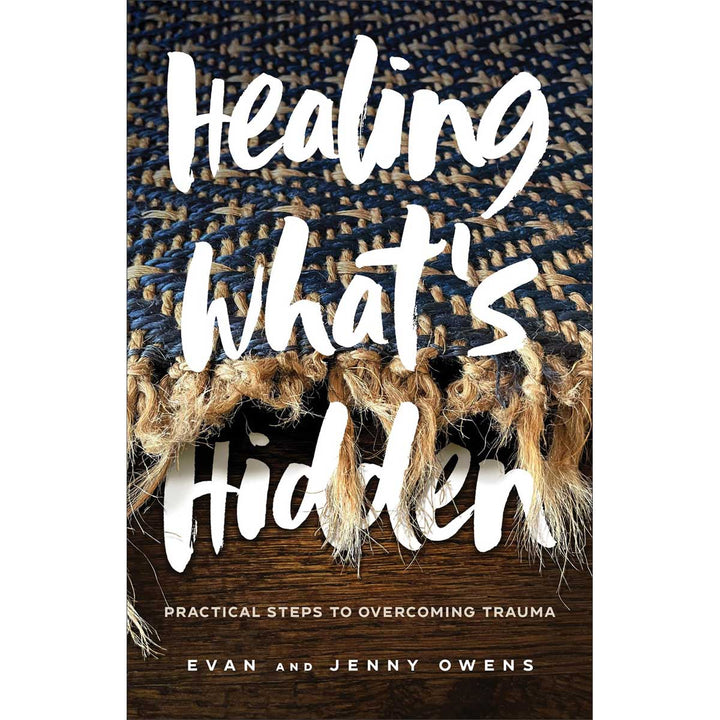 Healing What's Hidden: Practical Steps To Overcoming Trauma (PB)