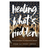 Healing What's Hidden: Practical Steps To Overcoming Trauma (PB)