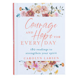 Courage And Hope For Every Day: 180 Readings To Strengthen Your Spirit (Hardcover)