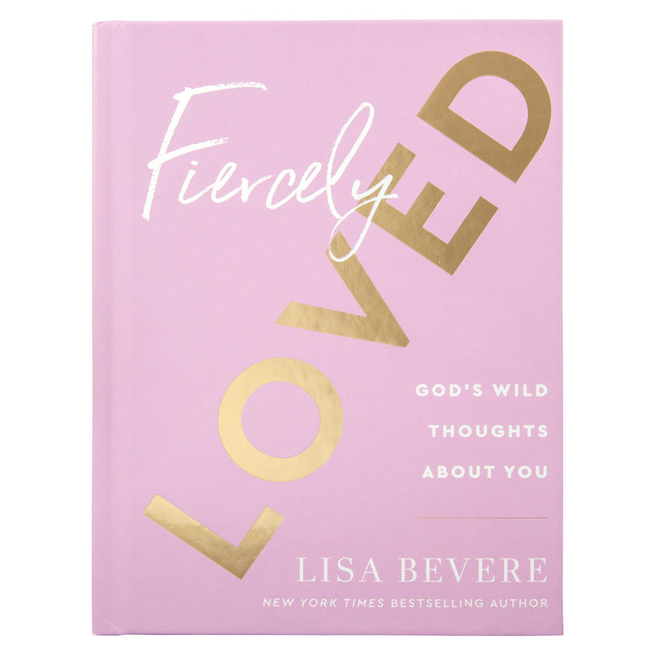 Fiercely Loved: God's Wild Thoughts About You (Hardcover)