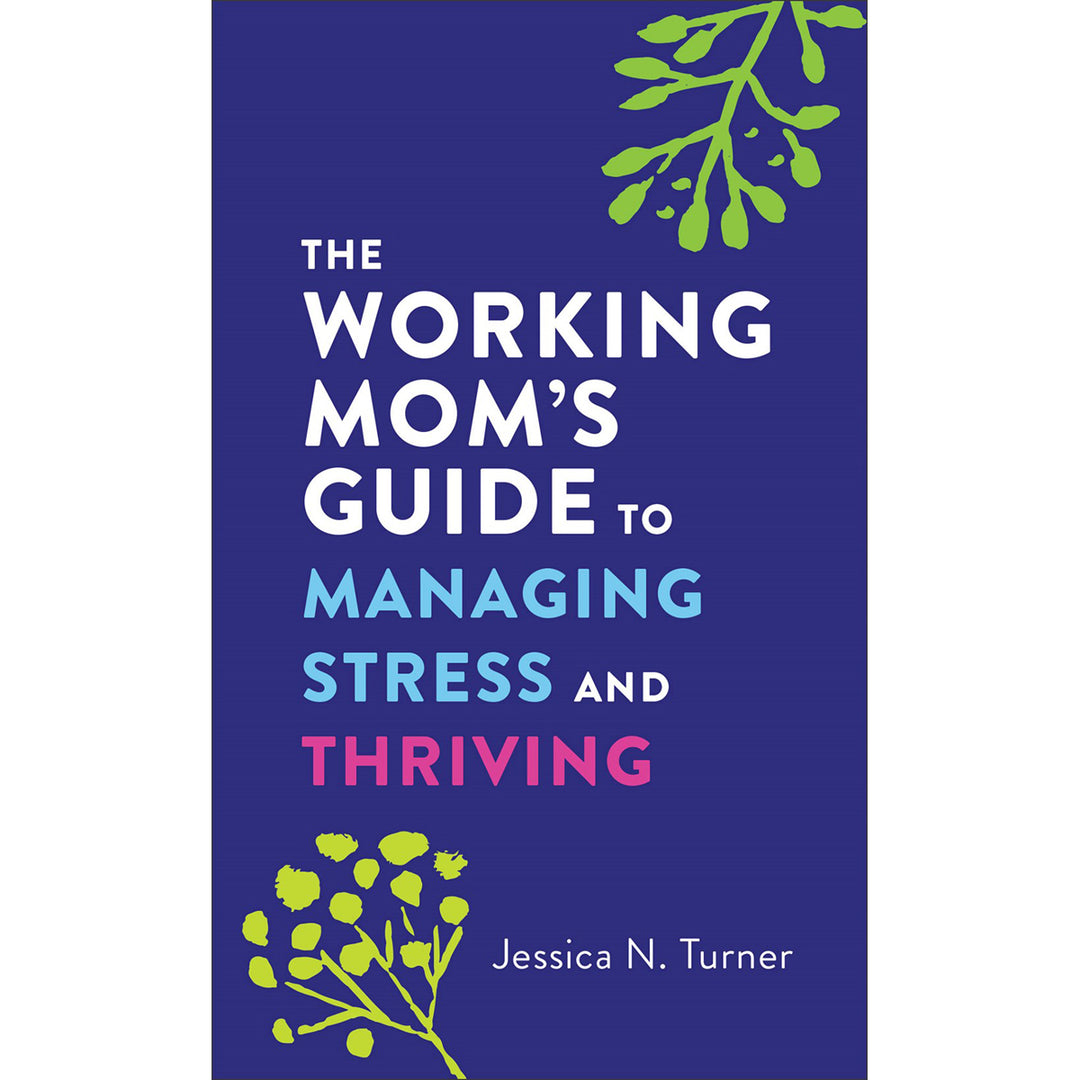 The Working Moms Guide To Managing Stress & Thriving (Mass Market Paperback)