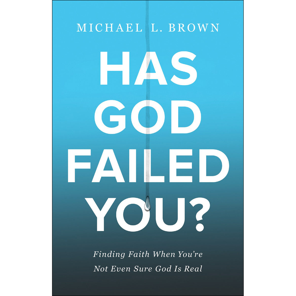Has God Failed You?: Finding Faith When You're Not Even Sure God Is Real (Paperback)