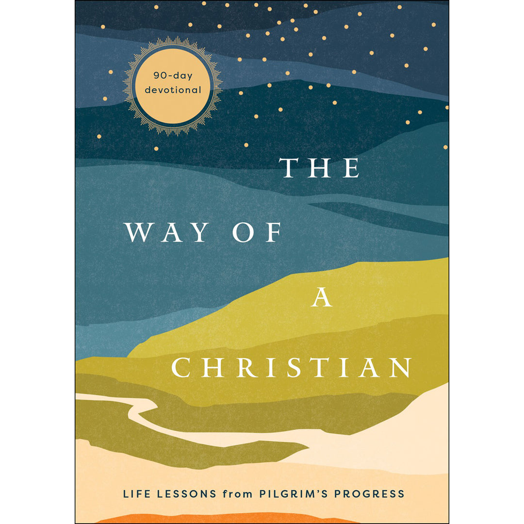 The Way Of A Christian: Life Lessons From Pilgrim's Progress (Hardcover)
