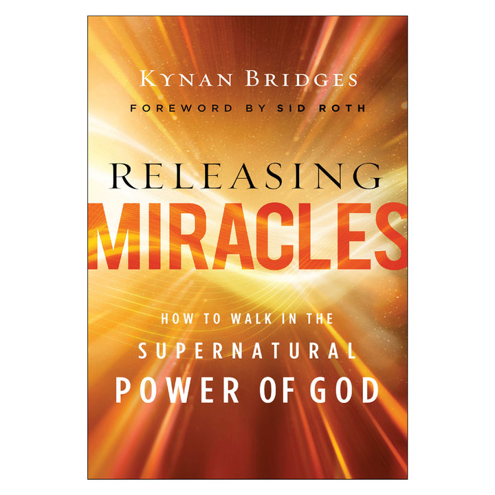 Releasing Miracles: How To Walk In The Supernatural Power Of God (PB)