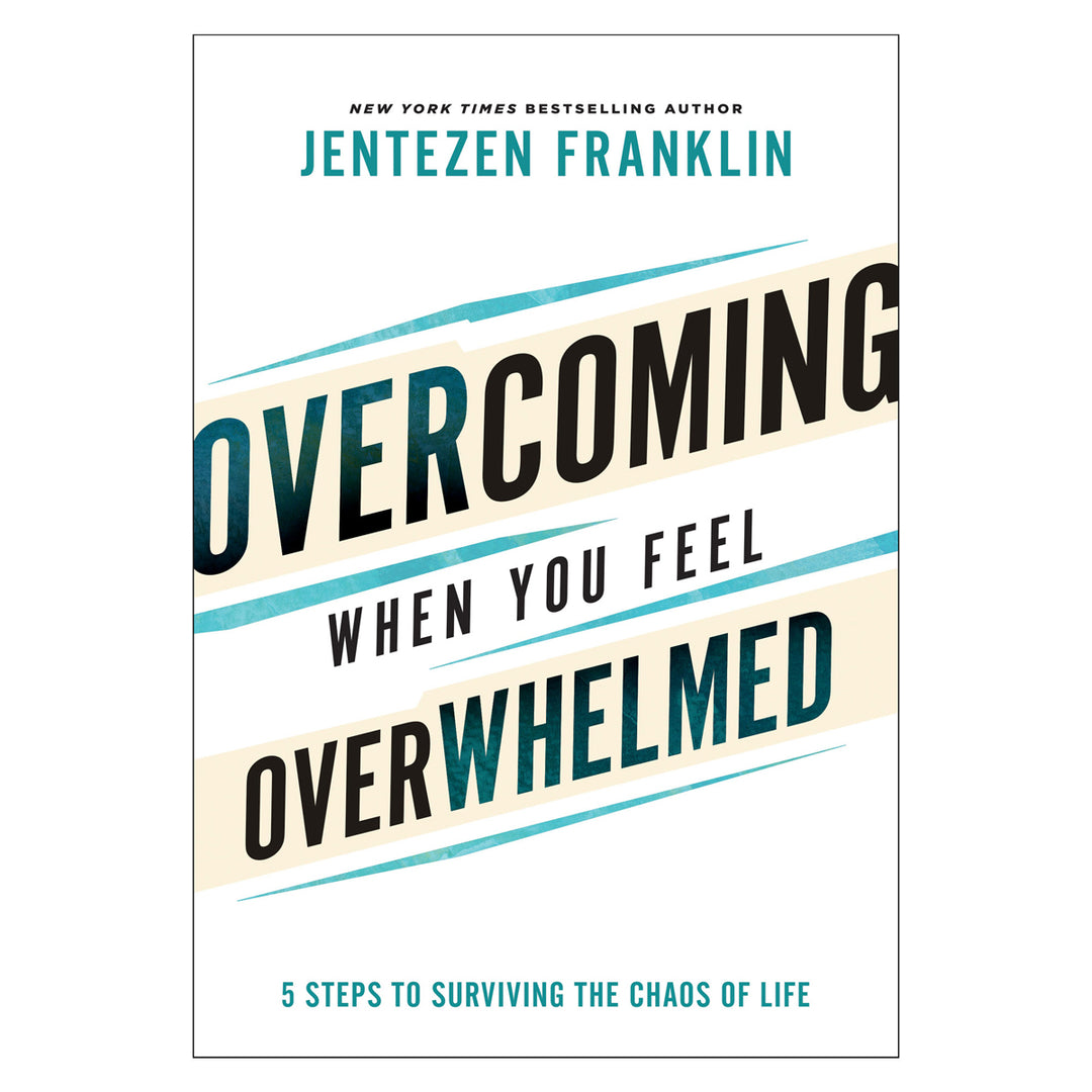 Overcoming When You Feel Overwhelmed: 5 Steps To Surviving The Chaos Of Life (Paperback)