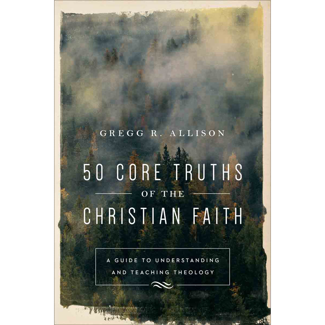 50 Core Truths Of The Christian Faith (Paperback)