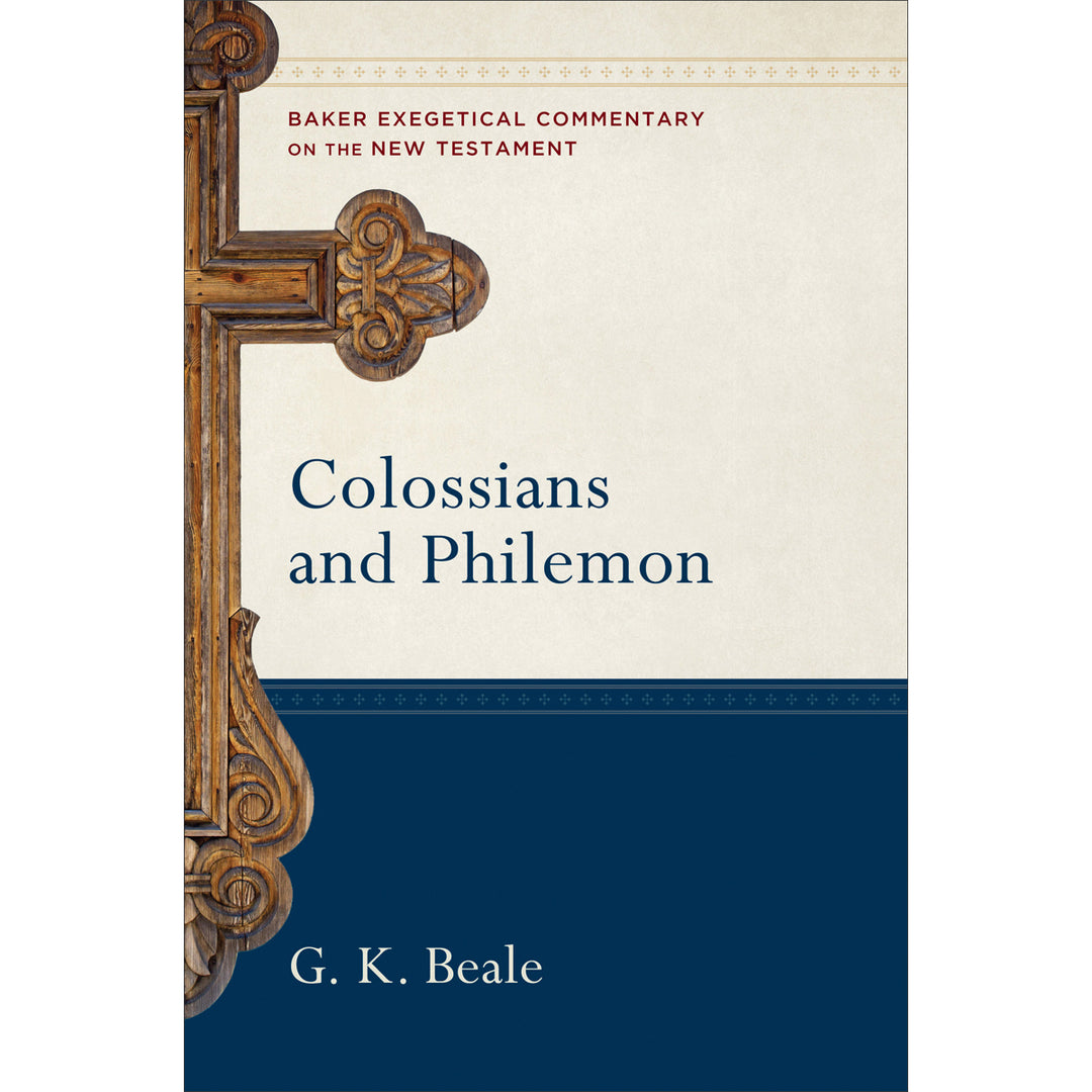 Colossians And Philemon - Baker Exegetical Commentary On The New Testament HC