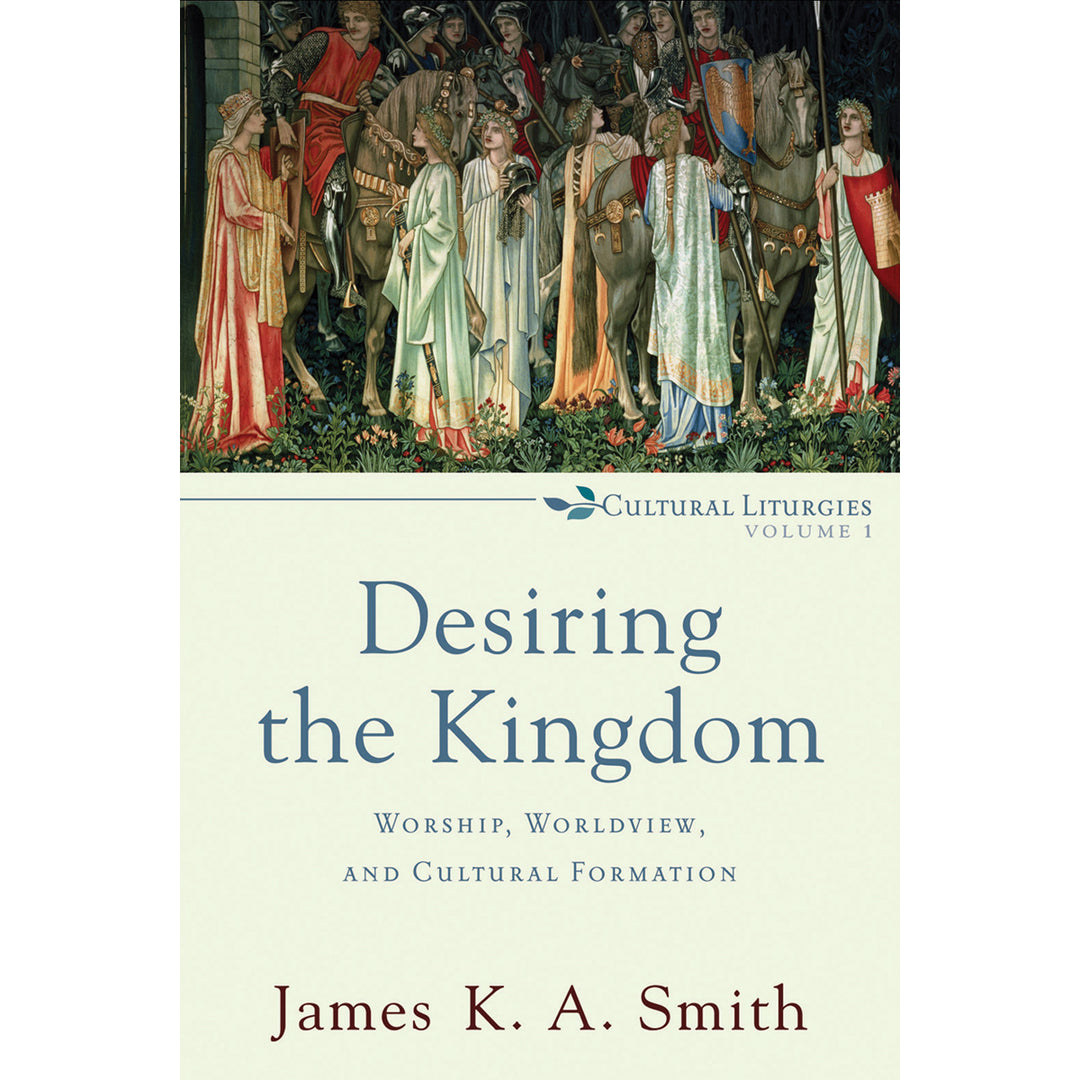 Desiring The Kingdom (Paperback)