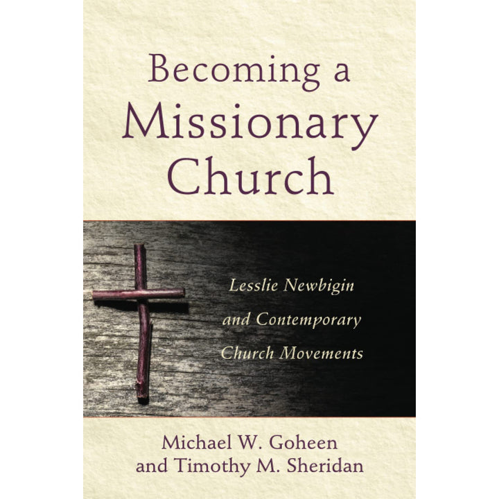 Becoming A Missionary Church: Lesslie Newbigin / Church Movements (Paperback)