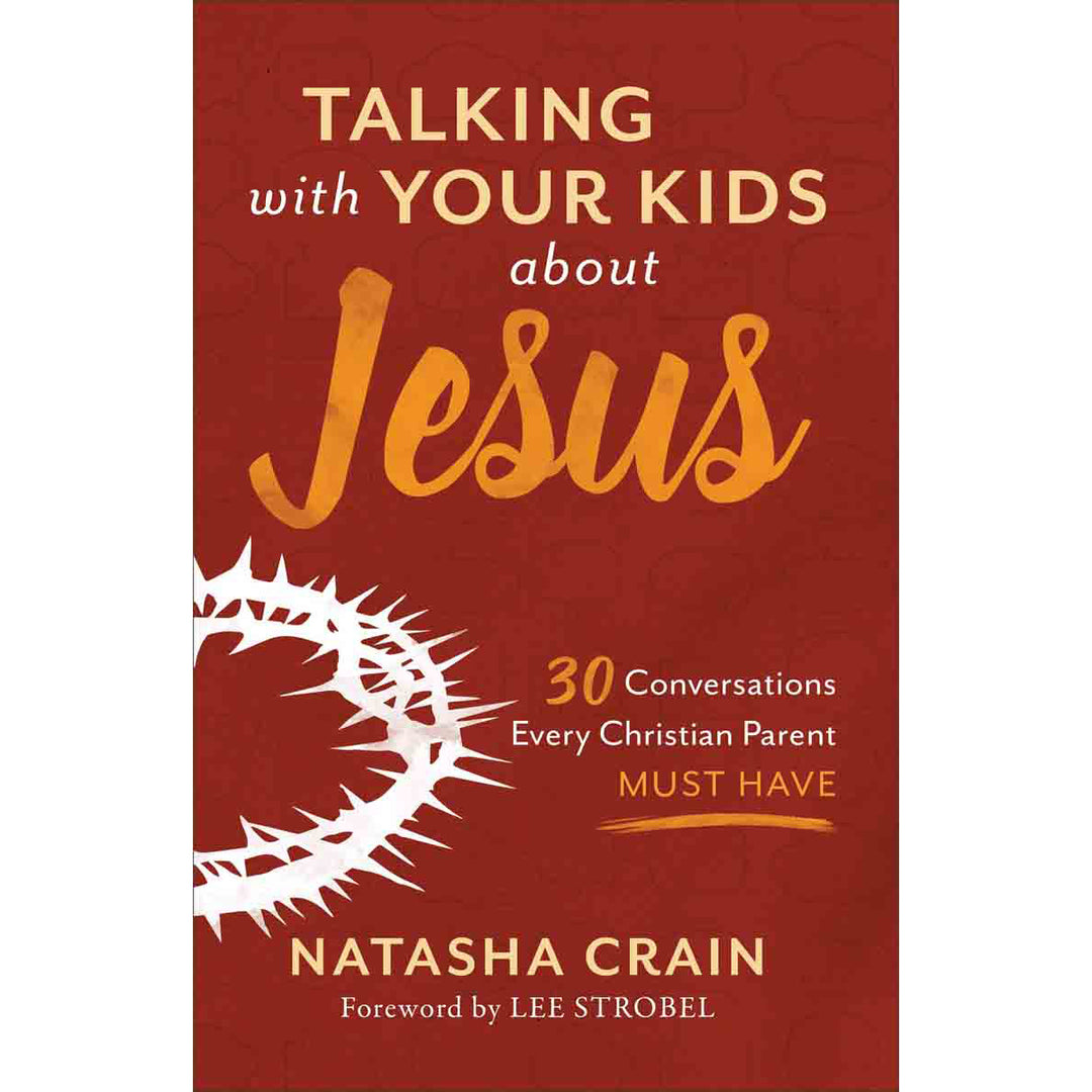 Talking With Your Kids About Jesus: 30 Conversations Every Christian Parent Must Have (Paperback)