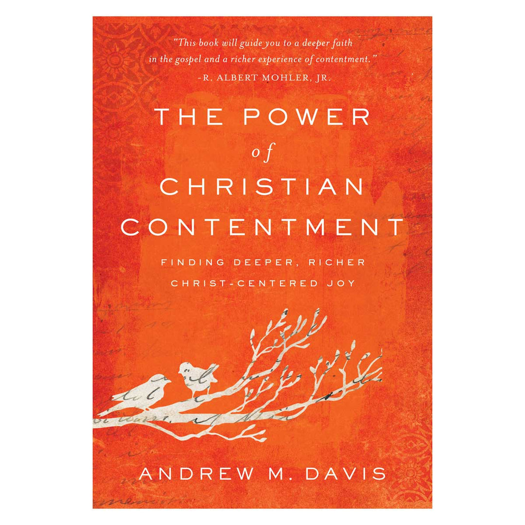 The Power of Christian Contentment: Finding Deeper Richer Christ-Centered Joy PB