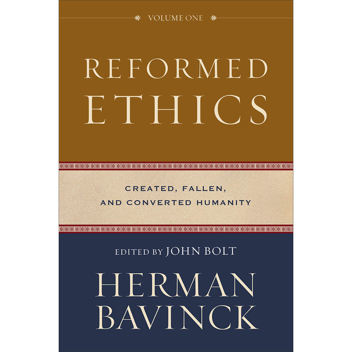 Reformed Ethics: Created, Fallen, And Converted Humanity Volume 1 (Hardcover)